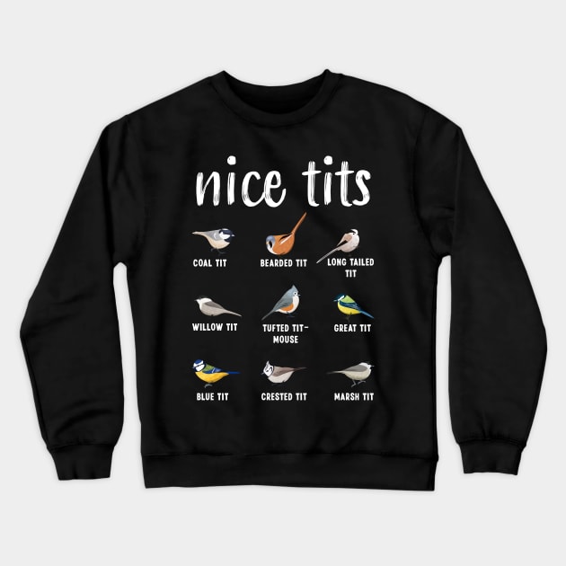 Nice Tits Bird Animal Ornithology Gift Funny Crewneck Sweatshirt by qwertydesigns